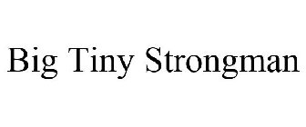 BIG TINY STRONGMAN