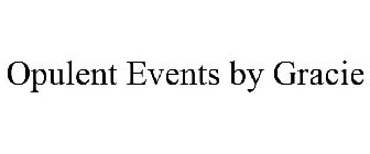 OPULENT EVENTS BY GRACIE