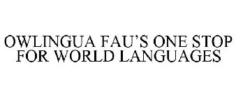 OWLINGUA FAU'S ONE STOP FOR WORLD LANGUAGES