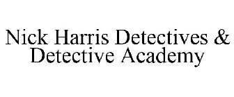 NICK HARRIS DETECTIVES & DETECTIVE ACADEMY