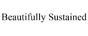 BEAUTIFULLY SUSTAINED