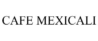CAFE MEXICALI