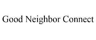 GOOD NEIGHBOR CONNECT