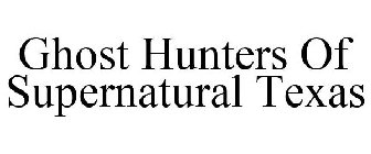 GHOST HUNTERS OF SUPERNATURAL TEXAS