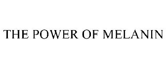 THE POWER OF MELANIN