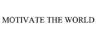 MOTIVATE THE WORLD