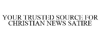 YOUR TRUSTED SOURCE FOR CHRISTIAN NEWS SATIRE