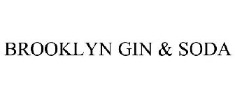 BROOKLYN GIN & SODA