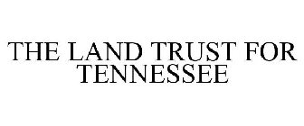 THE LAND TRUST FOR TENNESSEE