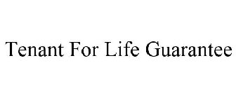 TENANT FOR LIFE GUARANTEE