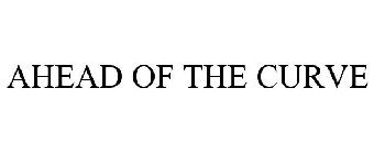 AHEAD OF THE CURVE