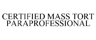 CERTIFIED MASS TORT PARAPROFESSIONAL
