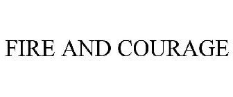 FIRE AND COURAGE