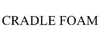 CRADLE FOAM