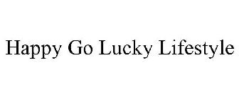 HAPPY GO LUCKY LIFESTYLE