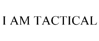 I AM TACTICAL