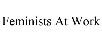 FEMINISTS AT WORK