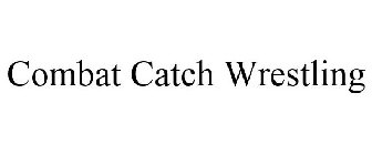 COMBAT CATCH WRESTLING