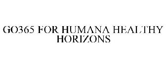 GO365 FOR HUMANA HEALTHY HORIZONS