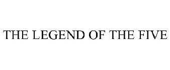 THE LEGEND OF THE FIVE