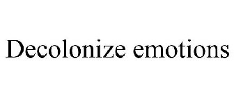 DECOLONIZE EMOTIONS