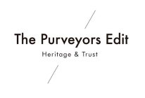THE PURVEYORS EDIT HERITAGE & TRUST