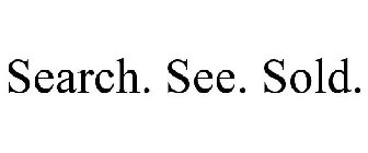 SEARCH. SEE. SOLD.