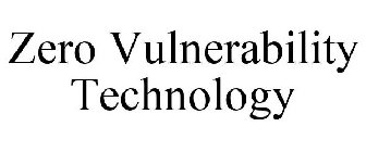 ZERO VULNERABILITY TECHNOLOGY