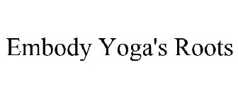 EMBODY YOGA'S ROOTS