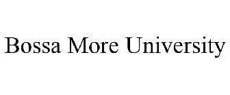 BOSSA MORE UNIVERSITY