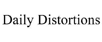 DAILY DISTORTIONS