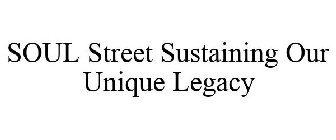 SOUL STREET SUSTAINING OUR UNIQUE LEGACY