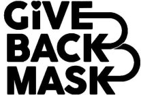 GIVE BACK MASK