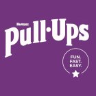 HUGGIES PULL-UPS FUN. FAST. EASY.