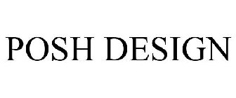 POSH DESIGN