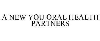 A NEW YOU ORAL HEALTH PARTNERS