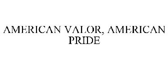 AMERICAN VALOR, AMERICAN PRIDE