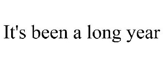 IT'S BEEN A LONG YEAR