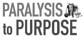 PARALYSIS TO PURPOSE