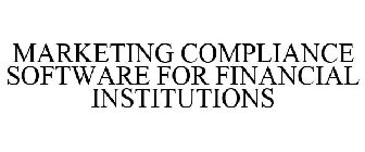 MARKETING COMPLIANCE SOFTWARE FOR FINANCIAL INSTITUTIONS