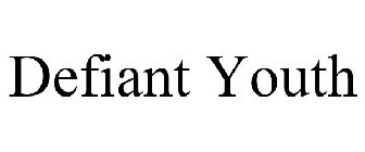 DEFIANT YOUTH
