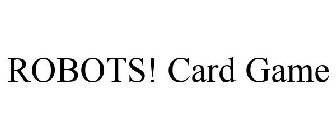 ROBOTS! CARD GAME