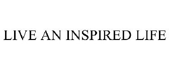 LIVE AN INSPIRED LIFE
