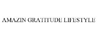 AMAZIN GRATITUDE LIFESTYLE