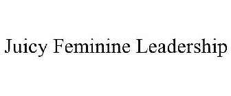 JUICY FEMININE LEADERSHIP