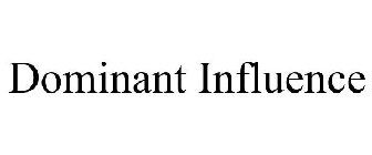 DOMINANT INFLUENCE
