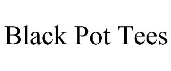 BLACK POT TEES