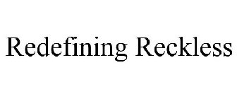 REDEFINING RECKLESS