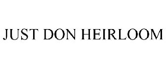 JUST DON HEIRLOOM