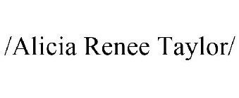/ALICIA RENEE TAYLOR/